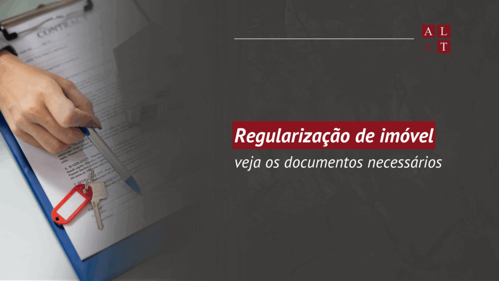 Saiba como fazer a regularização de imóvel com a AL&T advogados