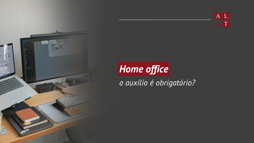 Veja se o auxílio home office é obrigatório aqui no blog da AL&T
